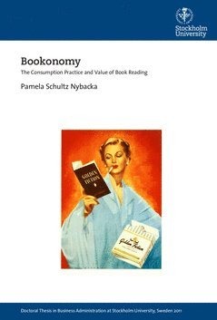 Pamela Schultz Nybacka - Bookonomy : The consumption practice and value of book reading, Häftad