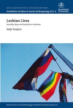 Lesbian lives : Sexuality, space and subculture in Moscow 1
