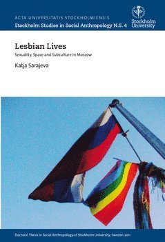 Katja Sarajeva - Lesbian lives : Sexuality, space and subculture in Moscow, Häftad