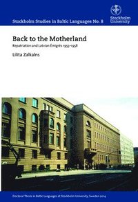 bokomslag Back to the motherland : repatriation and Latvian émigrés 1955-1958