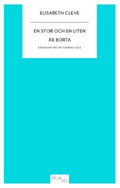 Elisabeth Cleve - En stor och en liten är borta : kristerapi med en tvåårig pojke, Häftad