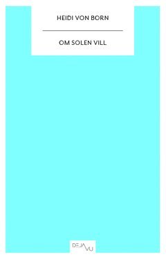 Heidi von Born - Om solen vill, Häftad