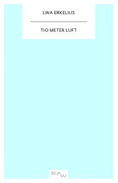 Lina Erkelius - Tio meter luft, Häftad