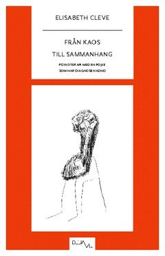 Från kaos till sammanhang : psykoterapi med en pojke som har diagnosen ADHD 1