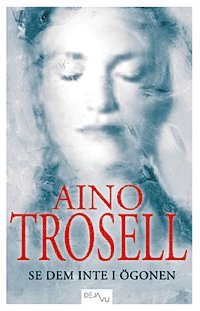 Aino Trosell - Se dem inte i ögonen, Häftad