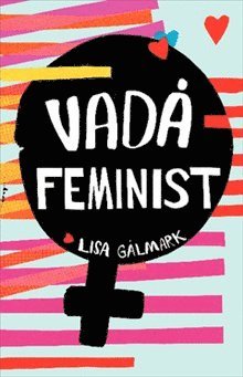 Lisa Gålmark - Vadå feminist, Häftad