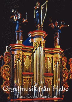 Hans-Evert Renérius - Orgelmusik från Habo, Häftad