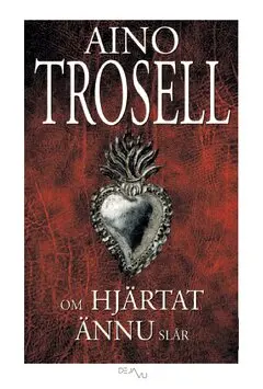 Aino Trosell - Om hjärtat ännu slår, Häftad