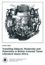 bokomslag Travelling Objects Modernity and Maetriality in British Colonial Travel Literature about Africa