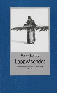 bokomslag Lappväsendet : tillämpningen av svensk samepolitik 1885-1971