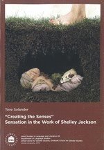 "Creating the Senses" : Sensation in the Work of Shelley Jackson 1