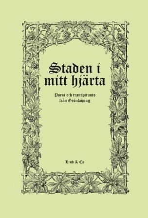 Alfred Vestlund - Staden i mitt hjärta : poesi och transpiranto från Grönköping, Inbunden