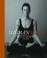 bokomslag Migränyoga : bli fri från huvudvärk med yoga & ayurveda