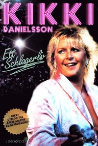 bokomslag Kikki Danielsson : ett schlagerliv