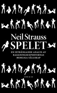 bokomslag Spelet : En inträngande analys av raggningsexperternas hemliga sällskap