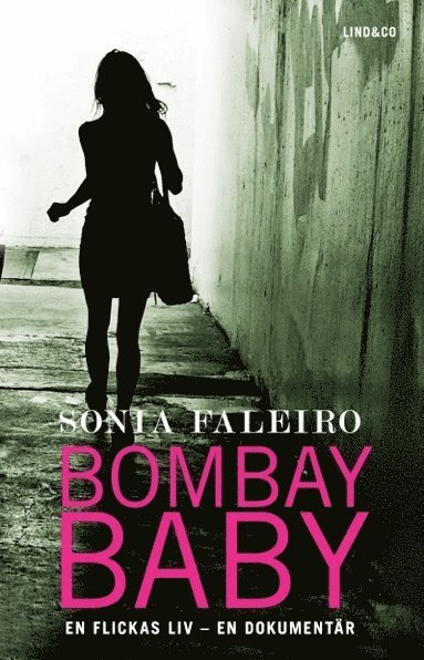 Sonia Faleiro - Bombay Baby : en flickas liv : en dokumentär, Inbunden