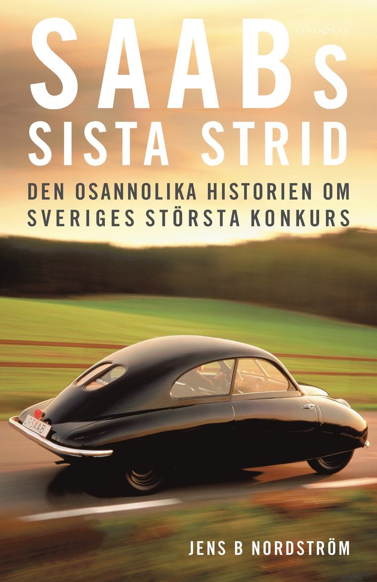 Saabs sista strid : den osannolika historien om Sveriges största konkurs 1