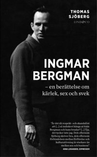 bokomslag Ingmar Bergman : en berättelse om kärlek, sex och svek