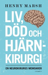 bokomslag Liv, död och hjärnkirurgi : en neurokirurgs memoarer