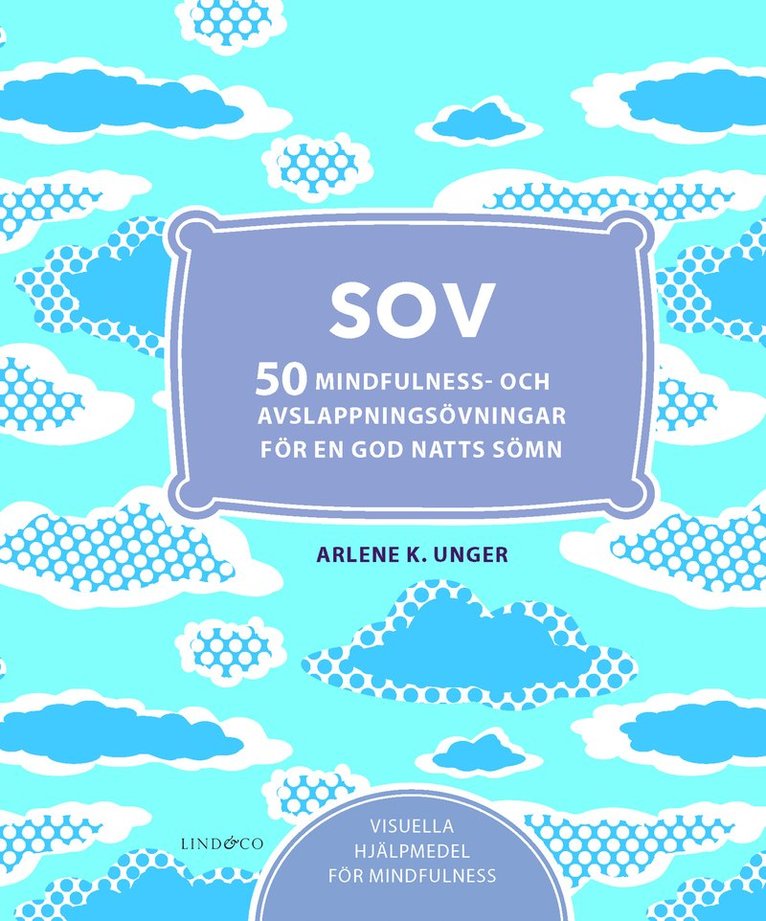 Arlene K. Unger - Sov - 50 mindfulness- och avslappningsövningar för en god natts sömn, Inbunden