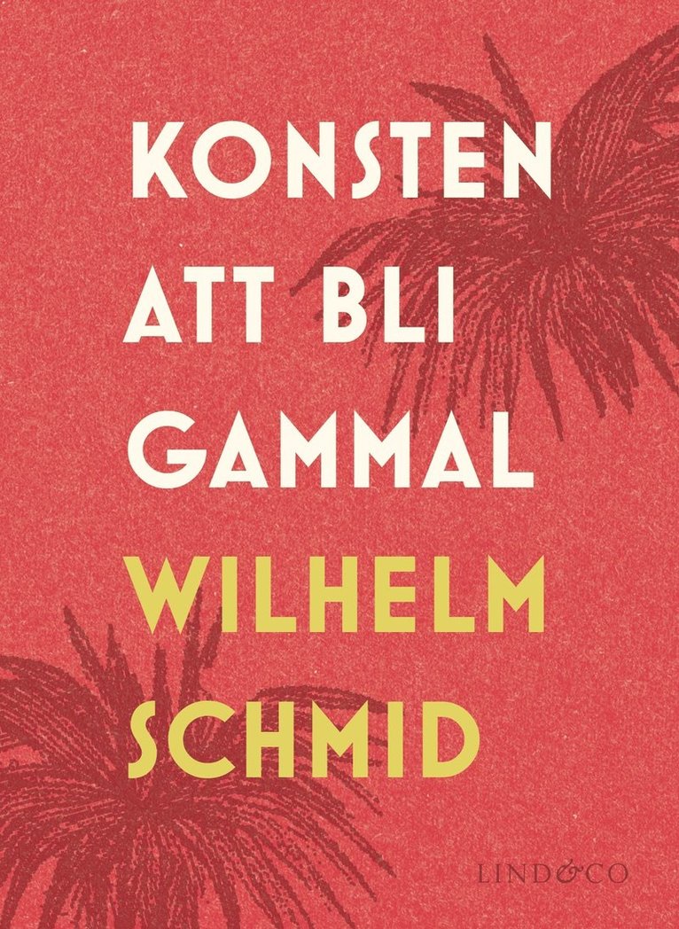 Wilhelm Schmid - Konsten att bli gammal, Inbunden