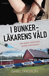 bokomslag I bunkerläkarens våld : den sanna historien bakom rubrikerna