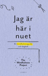 bokomslag Jag är här i nuet : en kreativ vägledning och dagbok i mindfulness