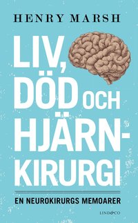 bokomslag Liv, död och hjärnkirurgi : en neurokirurgs memoarer