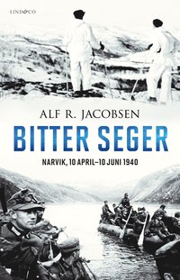 bokomslag Bitter seger : Narvik 10 april-10 juni 1940