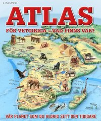 bokomslag Atlas för vetgiriga : Vad finns var?