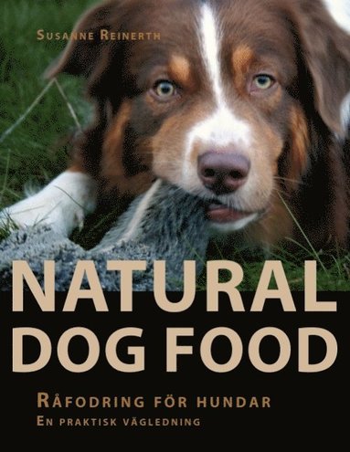 bokomslag Natural dog food : råfodring för hundar : en praktisk vägledning