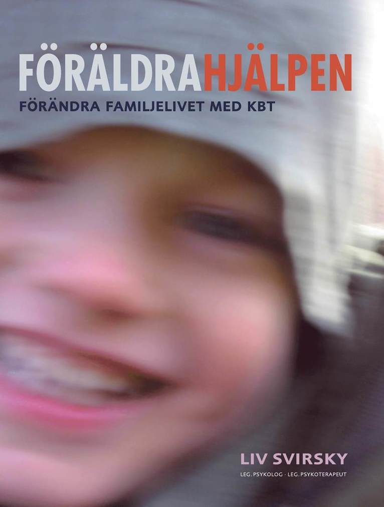 Liv Svirsky - Föräldrahjälpen : förändra familjelivet med KBT, Häftad