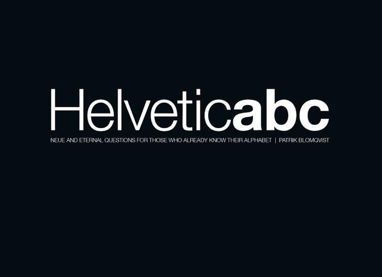 Helveticabc : neue and eternal questions for those who already know their alphabet 1