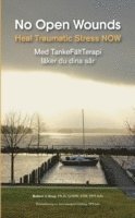 bokomslag NOW No Open Wounds: Med TankeFältTerapi läker du dina sår