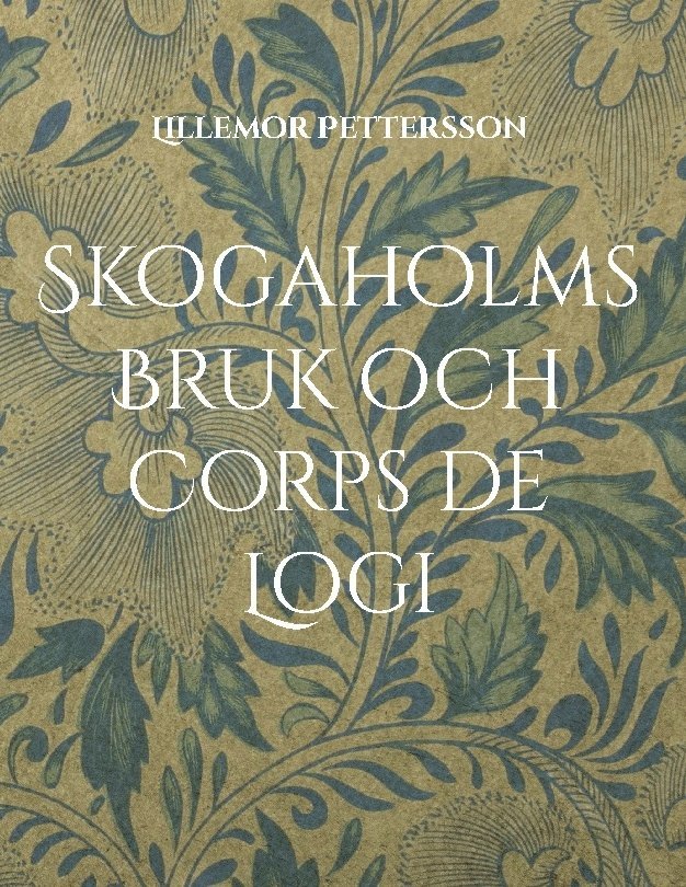 Skogaholms Bruk & Corps de Logi : 1600 tals Herrgården 1