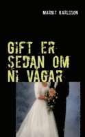 bokomslag Gift er sedan om ni vågar: Sanna skrönor och anekdoter från ett långt sömmerskeliv