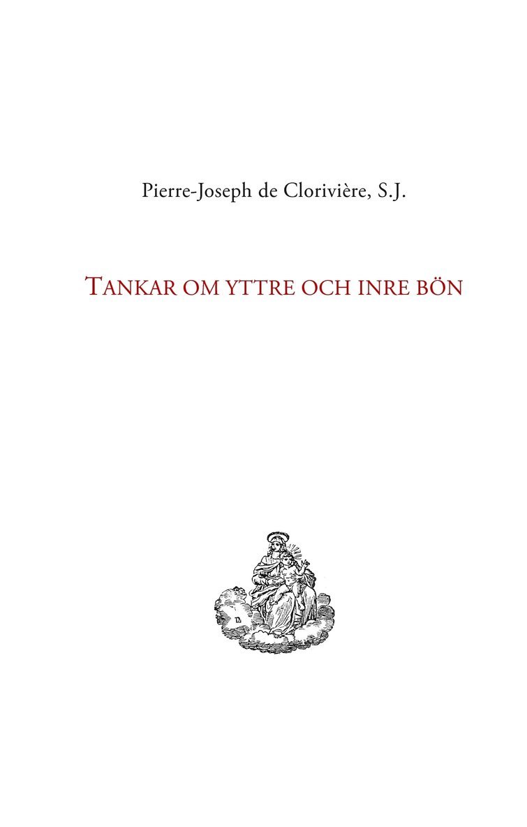 Pierre-Joseph de Clorivière, Persson Ingela, Persson Erik - Tankar om yttre och inre bön, Inbunden