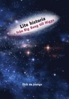 bokomslag Lite historia - från Big Bang till Higgs