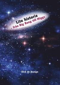 bokomslag Lite historia : från Big Bang till Higgs