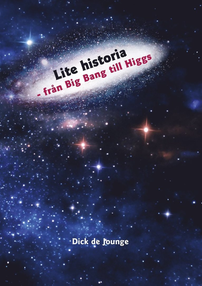Lite historia : från Big Bang till Higgs 1