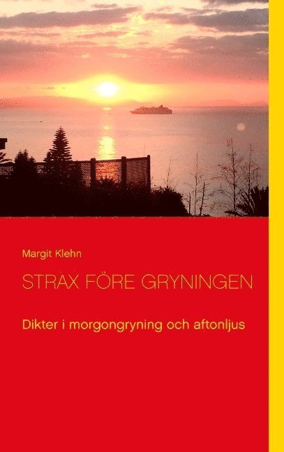 Margit Klehn - Strax före gryningen : Dikter i morgongryning och aftonljus, Häftad
