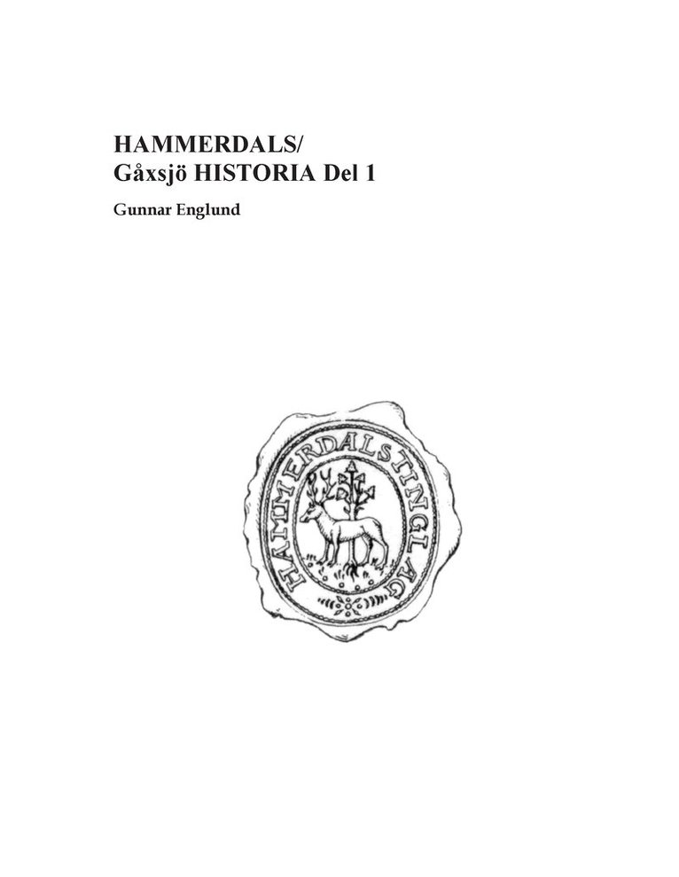 Hammerdals/Gåxsjö historia. D. 1, Förhistoria och historia 1250-1645 1
