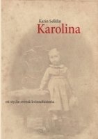 bokomslag Karolina : ett stycke svensk kvinnohistoria