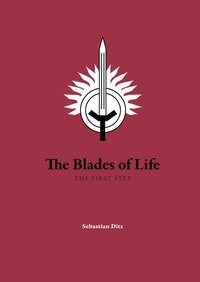 bokomslag The blades of life : the first step