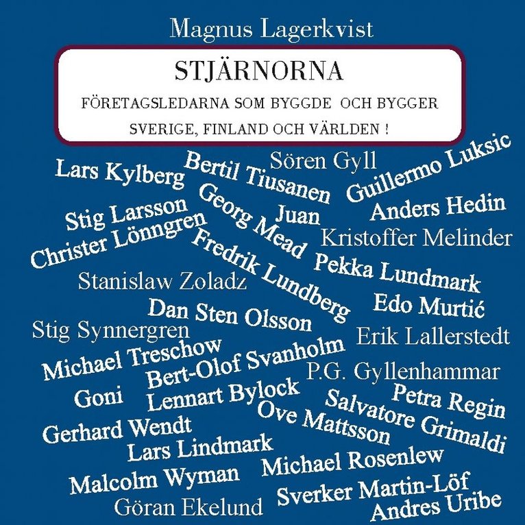Magnus Lagerkvist - Stjärnorna : företagsledarna som byggde och bygger Sverige, Finland och Världen!, Inbunden