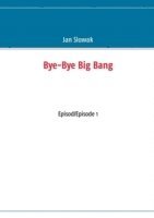 bokomslag Bye-Bye Big Bang, Episod/Episode 1