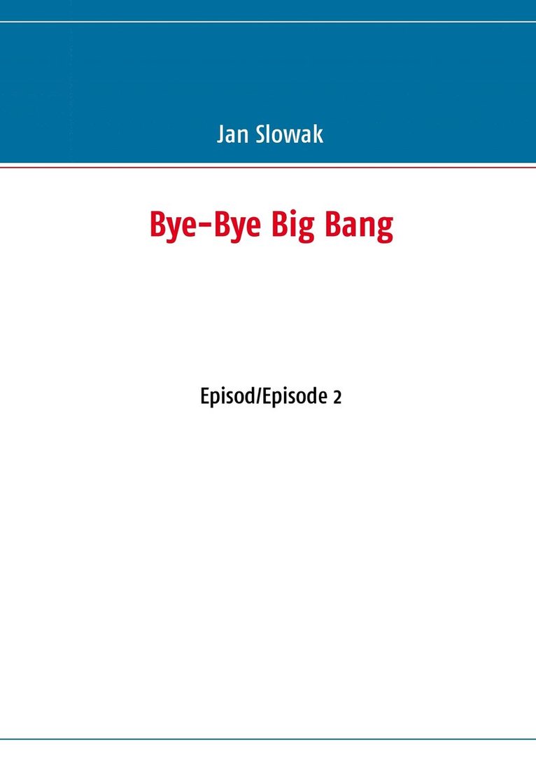 Bye-Bye Big Bang, Episod/Episode 2 1