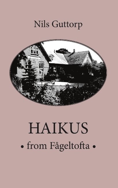 Nils Guttorp, Anna Guttorp, Anna Guttorp - Haikus from Fågeltofta, Häftad