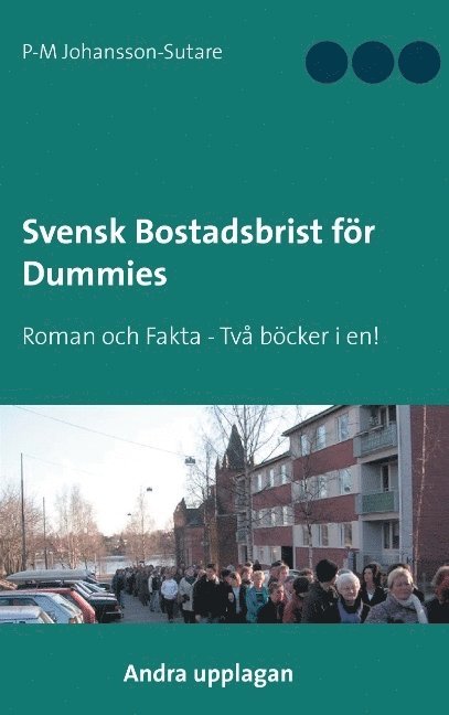Svensk bostadsbrist för dummies : faktadel och roman 1