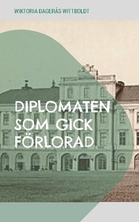 bokomslag Diplomaten som gick förlorad